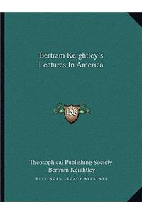 Bertram Keightley's Lectures in America