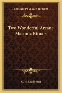 Two Wonderful Arcane Masonic Rituals