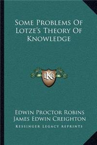 Some Problems of Lotze's Theory of Knowledge