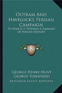 Outram And Havelock's Persian Campaign