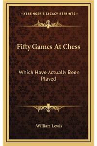 Fifty Games at Chess