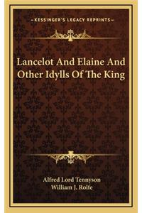 Lancelot and Elaine and Other Idylls of the King