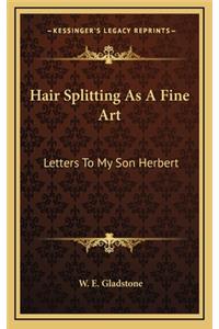 Hair Splitting as a Fine Art
