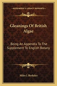 Gleanings of British Algae: Being an Appendix to the Supplement to English Botany