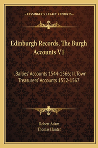 Edinburgh Records, the Burgh Accounts V1