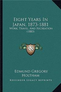 Eight Years In Japan, 1873-1881