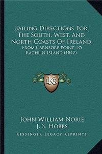 Sailing Directions For The South, West, And North Coasts Of Ireland