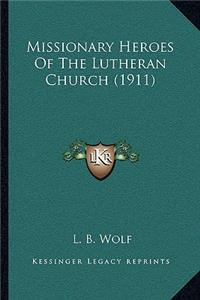 Missionary Heroes of the Lutheran Church (1911)