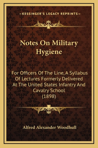 Notes on Military Hygiene