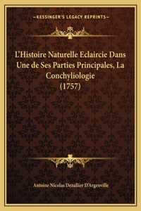 L'Histoire Naturelle Eclaircie Dans Une de Ses Parties Principales, La Conchyliologie (1757)