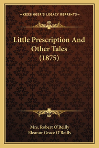 Little Prescription And Other Tales (1875)