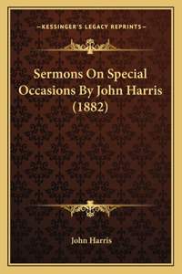 Sermons On Special Occasions By John Harris (1882)