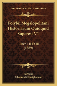 Polybii Megalopolitani Historiarum Quidquid Superest V1