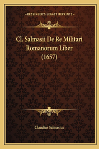 Cl. Salmasii De Re Militari Romanorum Liber (1657)