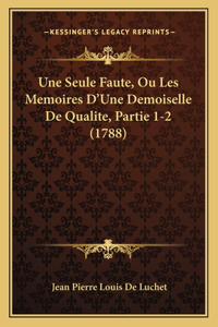 Seule Faute, Ou Les Memoires D'Une Demoiselle De Qualite, Partie 1-2 (1788)