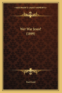 Wer War Jesus? (1899)