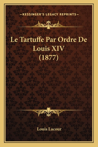 Tartuffe Par Ordre De Louis XIV (1877)