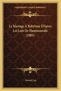 Le Mariage A Babylone D'Apres Les Lois De Hammourabi (1905)