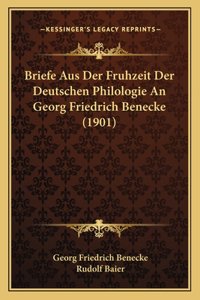 Briefe Aus Der Fruhzeit Der Deutschen Philologie An Georg Friedrich Benecke (1901)