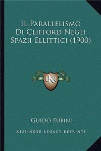 Il Parallelismo Di Clifford Negli Spazii Ellittici (1900)