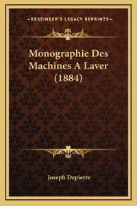 Monographie Des Machines A Laver (1884)