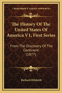 The History Of The United States Of America V1, First Series