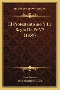 El Protestantismo Y La Regla De Fe V2 (1859)