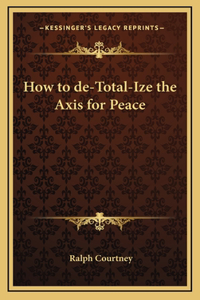 How to de-Total-Ize the Axis for Peace