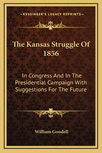 The Kansas Struggle Of 1856