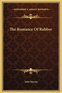 The Romance Of Rubber