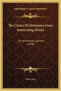 The Claims Of Abstinence From Intoxicating Drinks