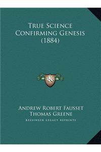 True Science Confirming Genesis (1884)