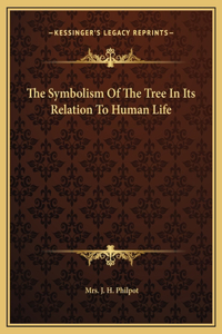 The Symbolism Of The Tree In Its Relation To Human Life