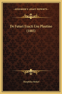 De Futuri Exacti Usu Plautino (1885)
