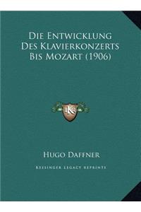 Die Entwicklung Des Klavierkonzerts Bis Mozart (1906)