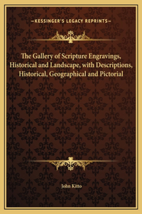 Gallery of Scripture Engravings, Historical and Landscape, with Descriptions, Historical, Geographical and Pictorial