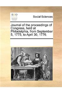 Journal of the Proceedings of Congress, Held at Philadelphia, from September 5, 1775, to April 30, 1776.