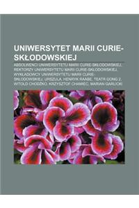 Uniwersytet Marii Curie-Sk Odowskiej: Absolwenci Uniwersytetu Marii Curie-Sk Odowskiej, Rektorzy Uniwersytetu Marii Curie-Sk Odowskiej