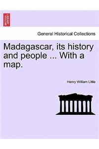 Madagascar, Its History and People ... with a Map.