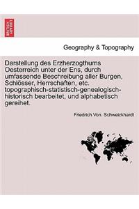 Darstellung Des Erzherzogthums Oesterreich Unter Der Ens, Durch Umfassende Beschreibung Aller Burgen, Schlosser, Herrschaften, Etc. Topographisch-Statistisch-Genealogisch-Historisch Bearbeitet, Und Alphabetisch Gereihet. Gedster Band.