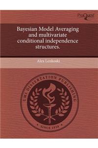 Bayesian Model Averaging and Multivariate Conditional Independence Structures