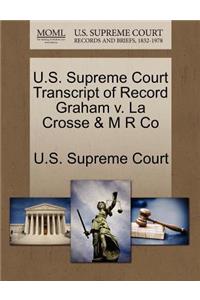 U.S. Supreme Court Transcript of Record Graham V. La Crosse & M R Co