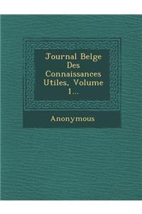Journal Belge Des Connaissances Utiles, Volume 1...