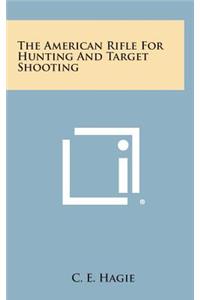 The American Rifle for Hunting and Target Shooting