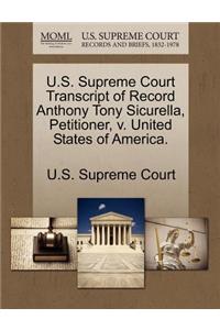 U.S. Supreme Court Transcript of Record Anthony Tony Sicurella, Petitioner, V. United States of America.