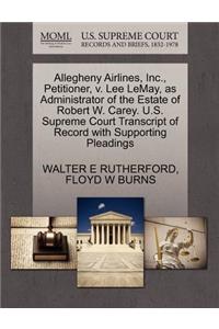 Allegheny Airlines, Inc., Petitioner, V. Lee Lemay, as Administrator of the Estate of Robert W. Carey. U.S. Supreme Court Transcript of Record with Supporting Pleadings