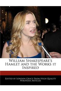 Analysis of William Shakespeare's Hamlet and Analyses of the Works It Inspired