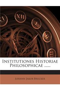 Institutiones Historiae Philosophicae ......