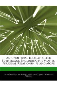 An Unofficial Look at Kiefer Sutherland Including His Movies, Personal Relationships and More