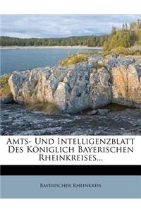 Amts- Und Intelligenzblatt Des Königlich Bayerischen Rheinkreises...